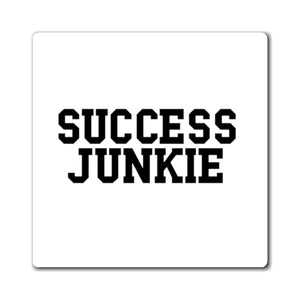 Success Junkie Magnets