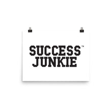 Load image into Gallery viewer, Success Junkie Poster