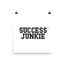 Load image into Gallery viewer, Success Junkie Poster