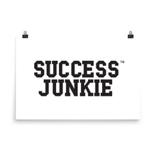 Load image into Gallery viewer, Success Junkie Poster